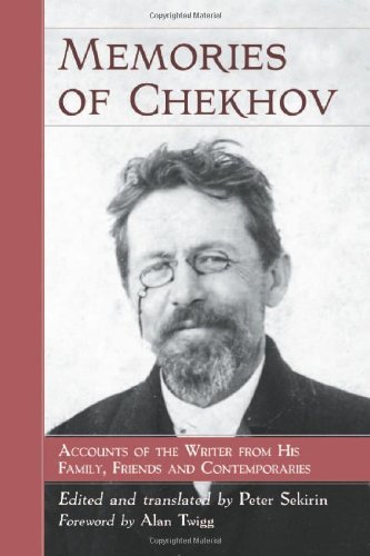 Memories of Chekhov: Accounts of the Writer from His Family, Friends and Contemporaries by Peter Sekirin