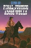 Final Justice at Adobe Wells (The Legend of Stuart Brannon, Book 5) by Stephen Bly