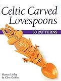 Celtic Carved Lovespoons: 30 Patterns (Fox Chapel Publishing) by Sharon Littley, Clive Griffin