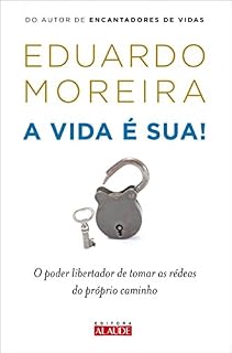 Livro A vida é sua!: O poder libertador de tomar as rédeas do próprio caminho