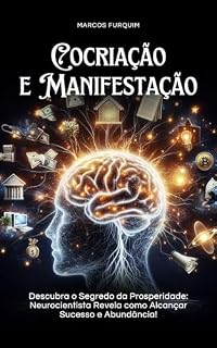 Livro Cocriação e Manifestação: Descubra o Segredo da Prosperidade (Reprogramando o Subconsciente)