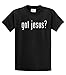 Got Jesus? Christian Faith Worship God Prayer Church Unisex Short Sleeve T-Shirt-Black-XXL
