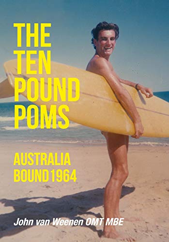 The Ten Pound Poms: Australia Bound 1964 by John van Weenen