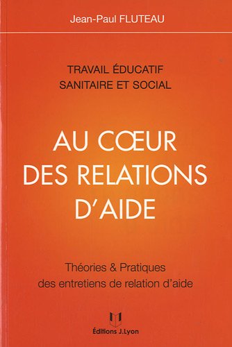 Au coeur des relations d'aide by Jean-Paul Fluteau