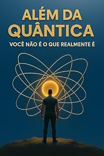 Livro Além da Quântica: você não é o que realmente é