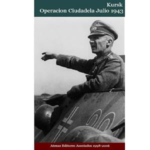 Kursk Operacion Ciudadela Julio 1943 (Spanish Edition)