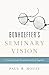 Bonhoeffer's Seminary Vision