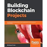 Building Blockchain Projects: Building decentralized Blockchain applications with Ethereum and Solidity
