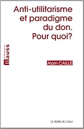 Anti-utilitarisme et paradigme du don