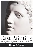 Cast Painting Using the Sight-Size Approach