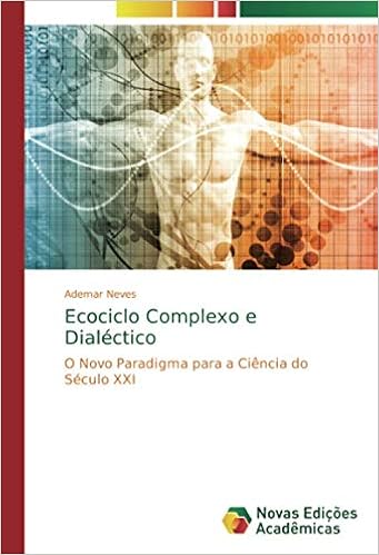 Ecociclo Complexo E Dialectico O Novo Paradigma Para A Ciencia Do Seculo Xxi Portuguese Edition Neves Ademar 9783639616552 Amazon Com Books