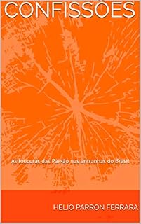 Livro Confissões: As loucuras das Paixão nas entranhas do Brasil