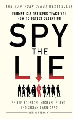 Spy the Lie: Former CIA Officers Teach You How to Detect Deception:  Houston, Philip: Amazon.com.au: Books