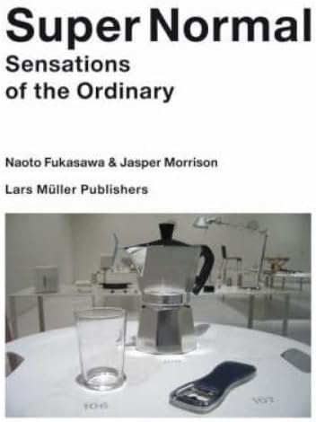 Jasper Morrison: The Good Life: Perceptions of the Ordinary