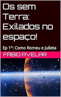 Livro Os sem Terra: Exilados no espaço!: Ep 1°: Como Romeu e Julieta