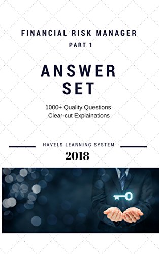 [BEST] 2018 FRM Exam Answer Set FRM Part 1 Financial Risk manager – Volume 2: Applicable for May & Novemb<br />P.P.T