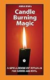 Anna Riva's Candle Burning Magic: A Spellbook of Rituals for Good and Evil