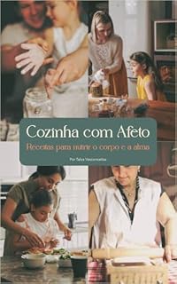 Livro Cozinha com Afeto: Receitas para Nutrir o Corpo e a Alma