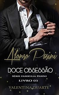 Livro ALONSO PASINI -DOCE OBSESSÃO: SÉRIE FAMIGLIA PASINI- LIVRO 03
