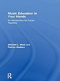 Music Education in Your Hands: An Introduction for Future Teachers