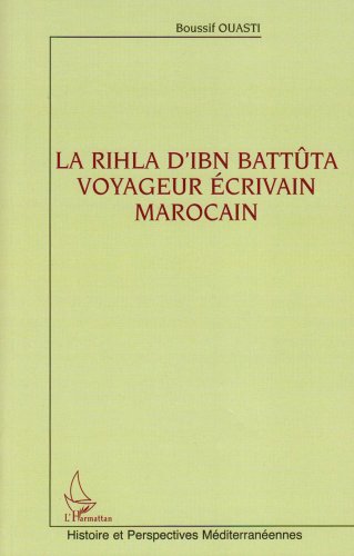 La  Rihla d'Ibn Battûta, voyageur écrivain marocain