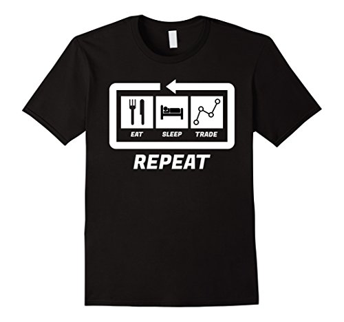 Mens Eat Sleep Trade Repeat | Stock Trading Forex T-shirt XL Black
