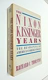 The Nixon-Kissinger Years : The Reshaping of American Foreign Policy, Thorton, Richard C., 0887020518