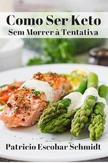 Livro Como Ser Keto : Sem Morrer à Tentativa
