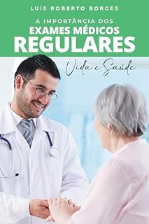 Livro A Importância dos Exames Médicos Regulares - Vida e Saúde