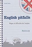 english pitfalls notebook pieges & difficultes de l'anglais by