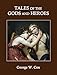 Tales of the Gods and Heroes by George W. Cox