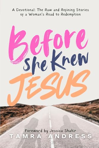Before She Knew Jesus: A Devotional: The Raw and Refining stories of a woman's…