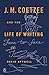 J. M. Coetzee and the Life of Writing: Face-to-face with Time by David Attwell