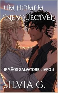 Livro UM HOMEM INESQUECÍVEL: IRMÃOS SALVATORE LIVRO 1
