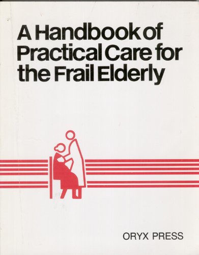 Handbook of Practical Care for the Frail Elderly