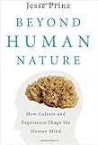 Beyond Human Nature: How Culture and Experience Shape the Human Mind