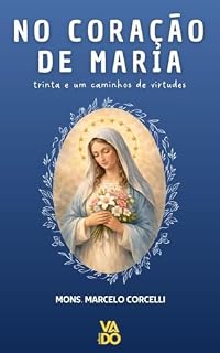Livro No coração de Maria: Trinta e um caminhos de virtudes