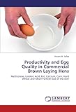 Image de Productivity and Egg Quality in Commercial Brown Laying Hens: Methionine, Linoleic Acid, Fat, Calcium, Corn, Hard Wheat and Mean Particle Size of the