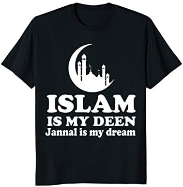 Islam is my deen Jannal is my dream Ramadan 2018 T-shirt