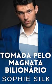 Livro Tomada Pelo Magnata Bilionário: Um romance picante com um bilionário (Bilionários amam mulheres com curvas Livro 5)
