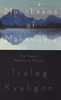 Moonbeams of Mahamudra: The Classic Meditation Manual by [Kyabgon, Traleg]
