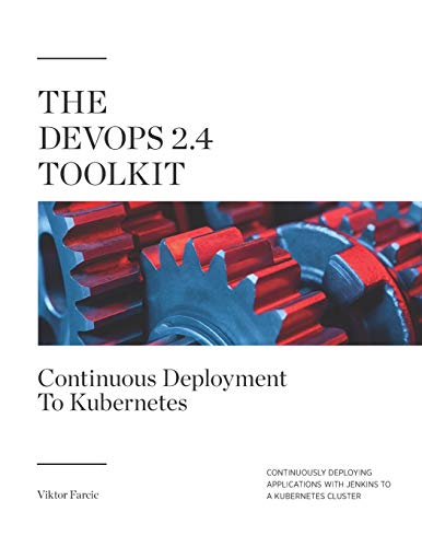 Mua The DevOps 2.4 Toolkit: Continuous Deployment To Kubernetes ...