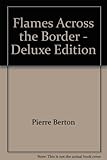 Flames across the Border: 1813-1814 by Pierre Berton (1981-05-03) by 