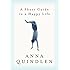 A Short Guide to a Happy Life by Quindlen, Anna (2000) Hardcover