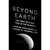 Beyond Earth: Our Path to a New Home in the Planets