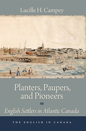 [F.r.e.e] Planters, Paupers, and Pioneers: English Settlers in Atlantic Canada (The English In Canada) EPUB