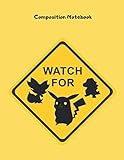 Composition Notebook: Watch for Pokemon Pikachu Mewtwo Eevee Celebi Charizard Snorlax Charmander 120 page college ruled lined notepad