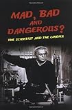 Image de Mad, Bad and Dangerous?: The Scientist and the Cinema