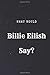 What Would Billie Eilish Say?: What would Say Notebook, journal, Diary, (110 Pages, 6 x 9, Lined) 1091392439 Book Cover
