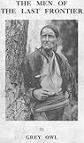 The Men of the Last Frontier by Grey Owl